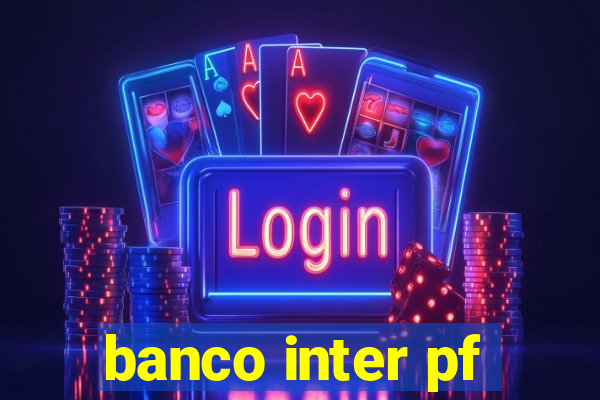 banco inter pf